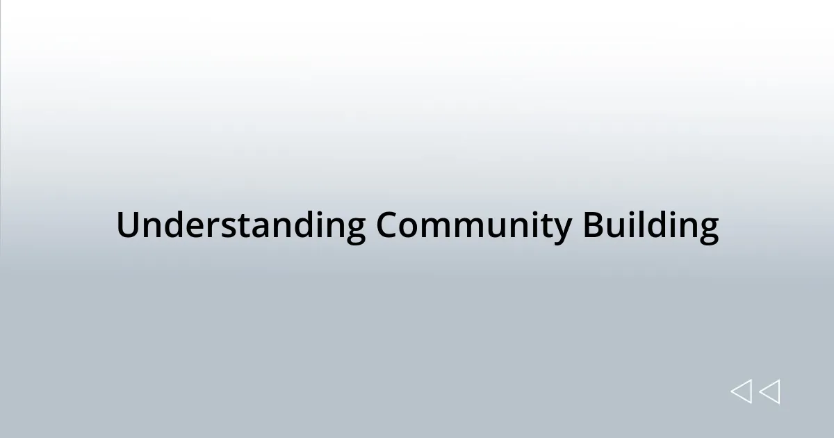 Understanding Community Building