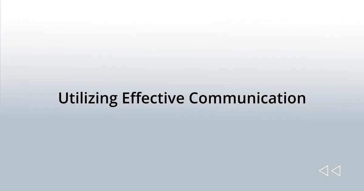 Utilizing Effective Communication