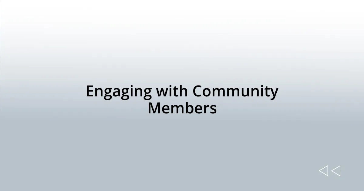 Engaging with Community Members