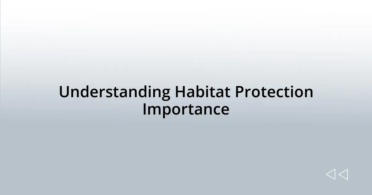 Understanding Habitat Protection Importance