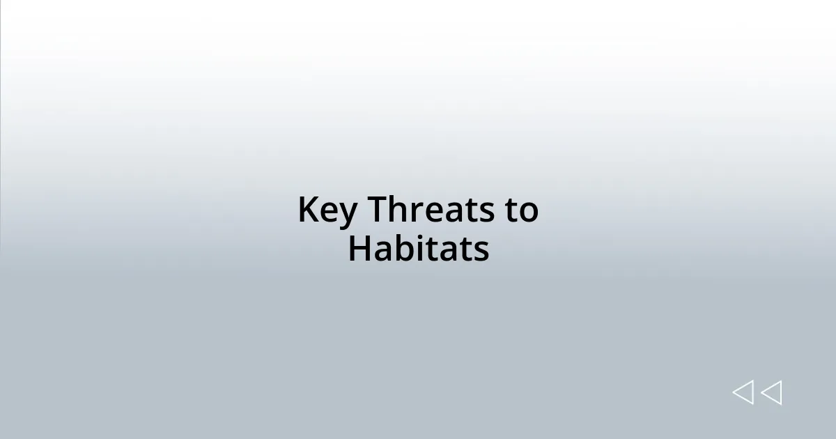 Key Threats to Habitats