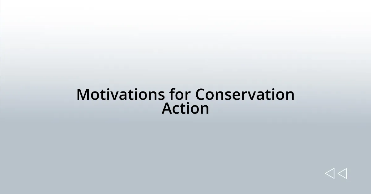 Motivations for Conservation Action