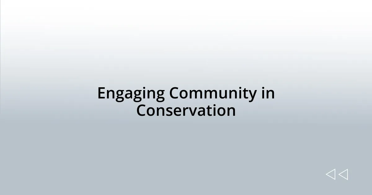 Engaging Community in Conservation