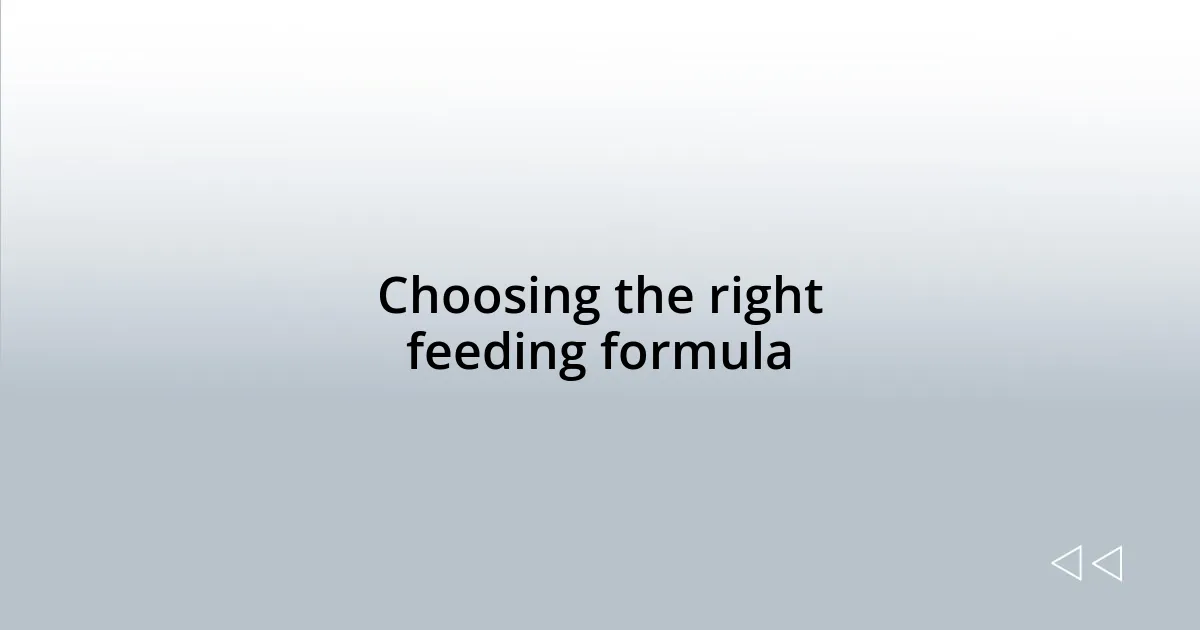Choosing the right feeding formula