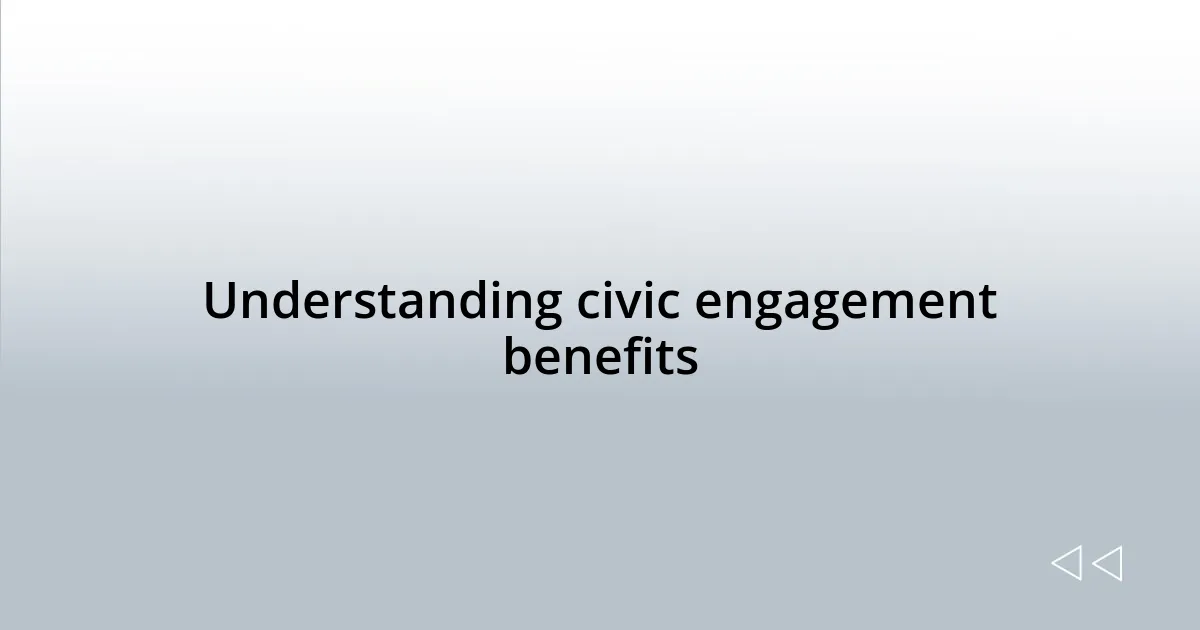 Understanding civic engagement benefits