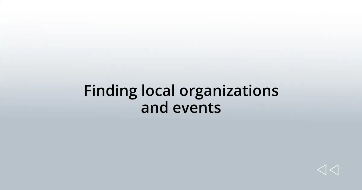 Finding local organizations and events