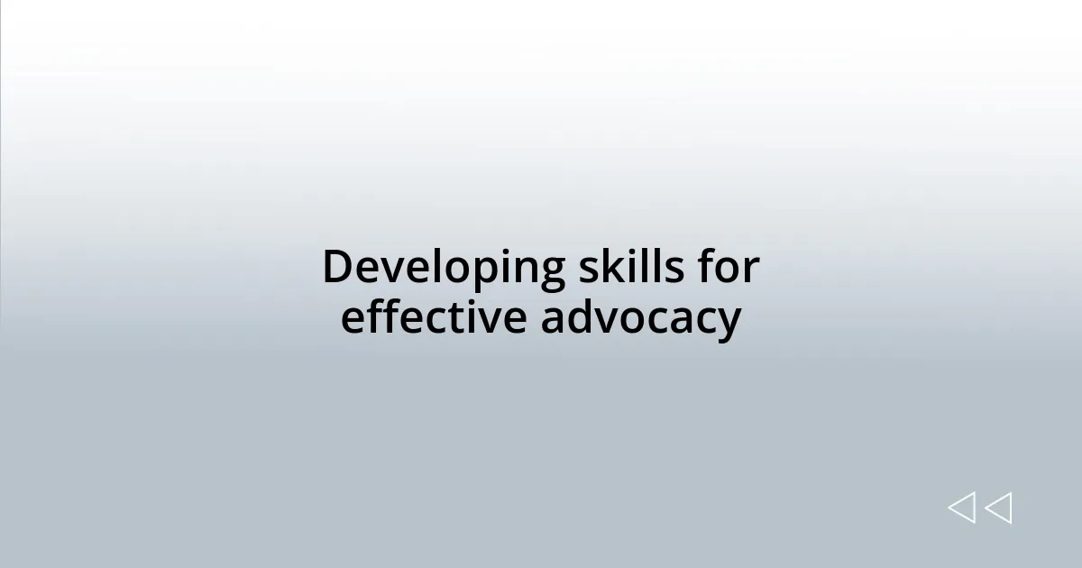 Developing skills for effective advocacy
