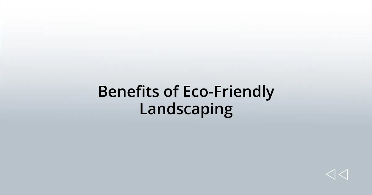 Benefits of Eco-Friendly Landscaping
