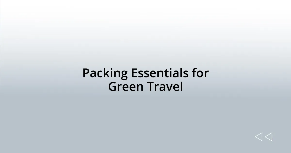 Packing Essentials for Green Travel