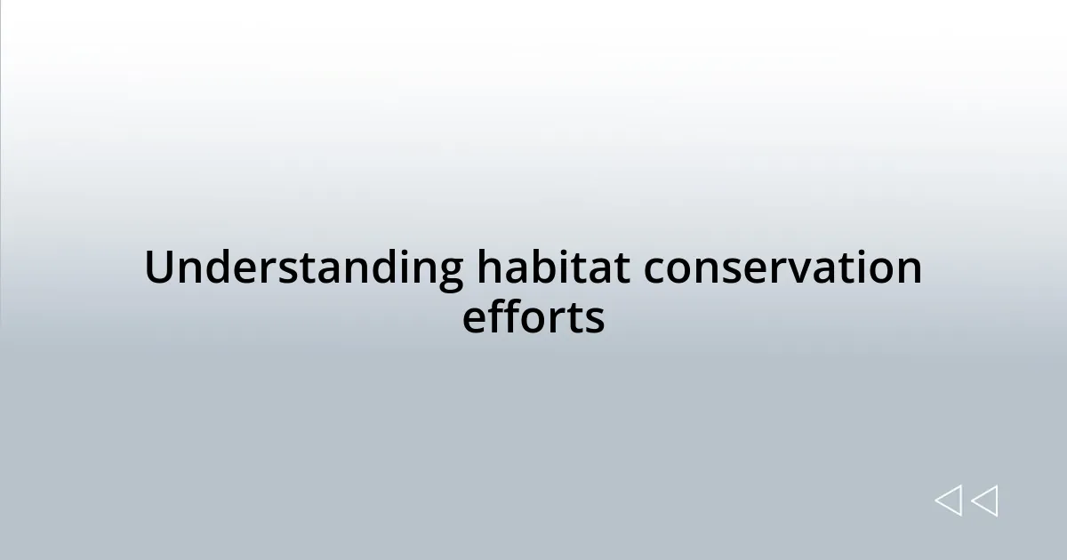 Understanding habitat conservation efforts