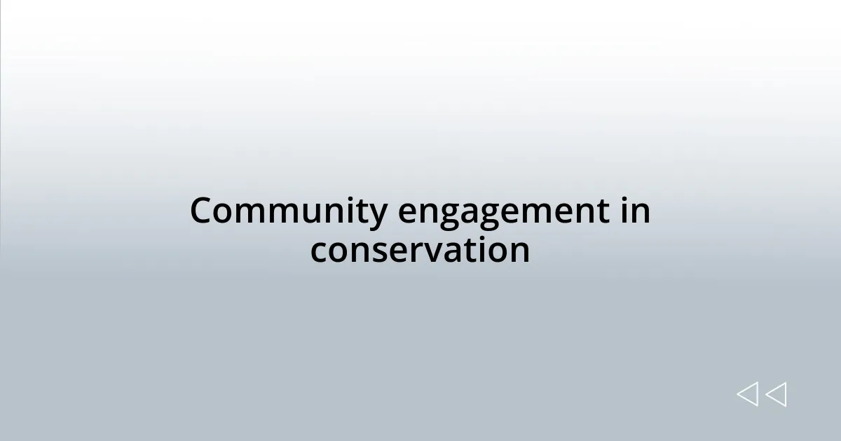 Community engagement in conservation