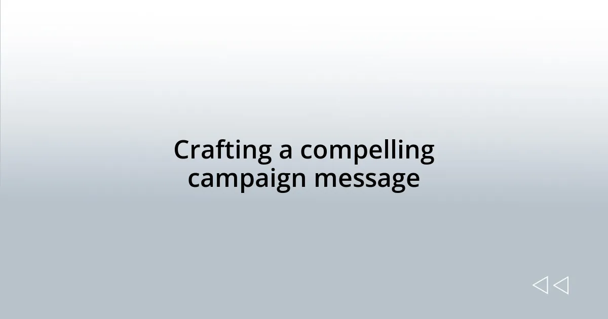 Crafting a compelling campaign message