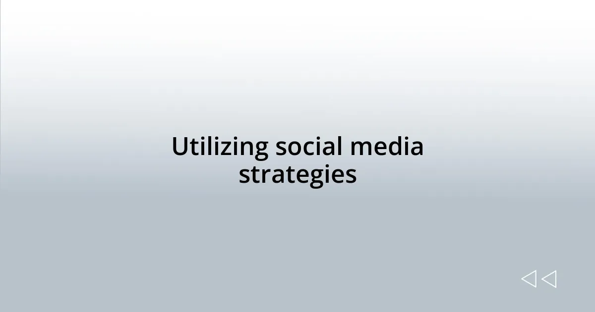 Utilizing social media strategies