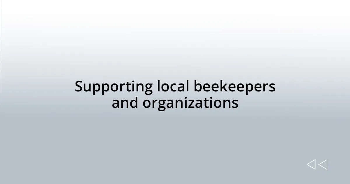 Supporting local beekeepers and organizations