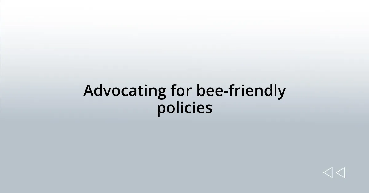 Advocating for bee-friendly policies