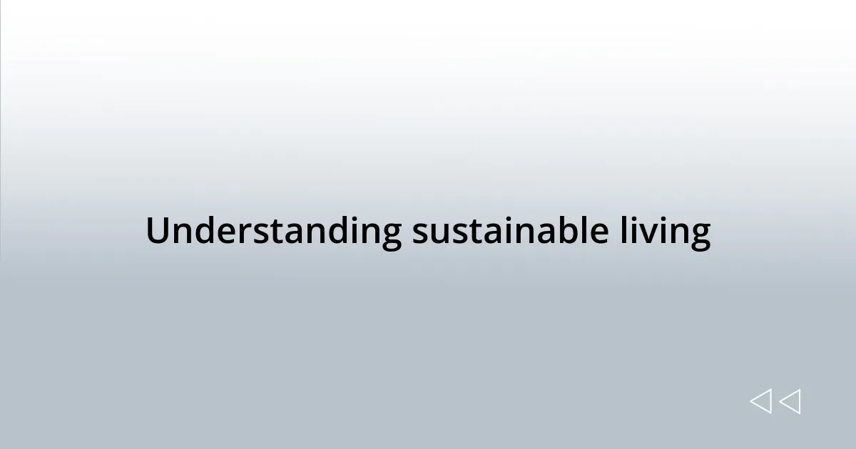 Understanding sustainable living