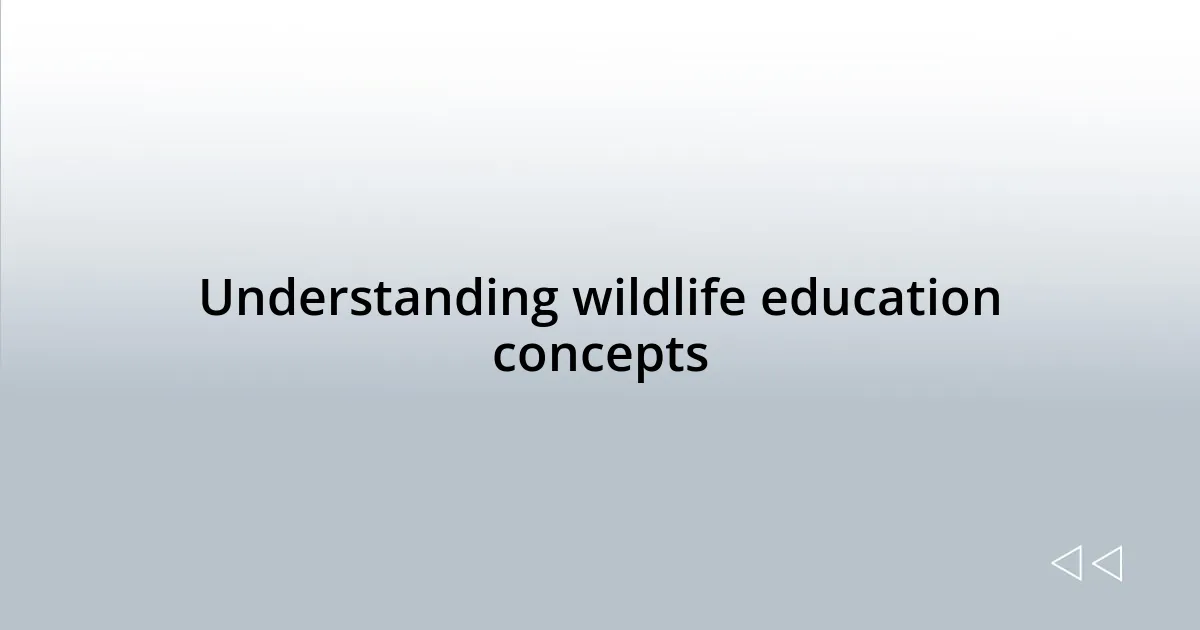 Understanding wildlife education concepts