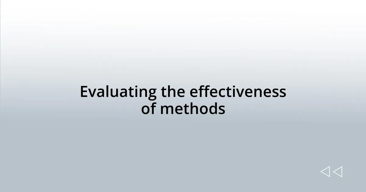 Evaluating the effectiveness of methods